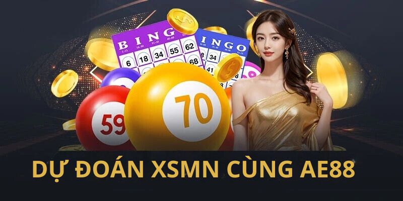 dự đoán XSMN cùng AE888 hiệu quả nhất